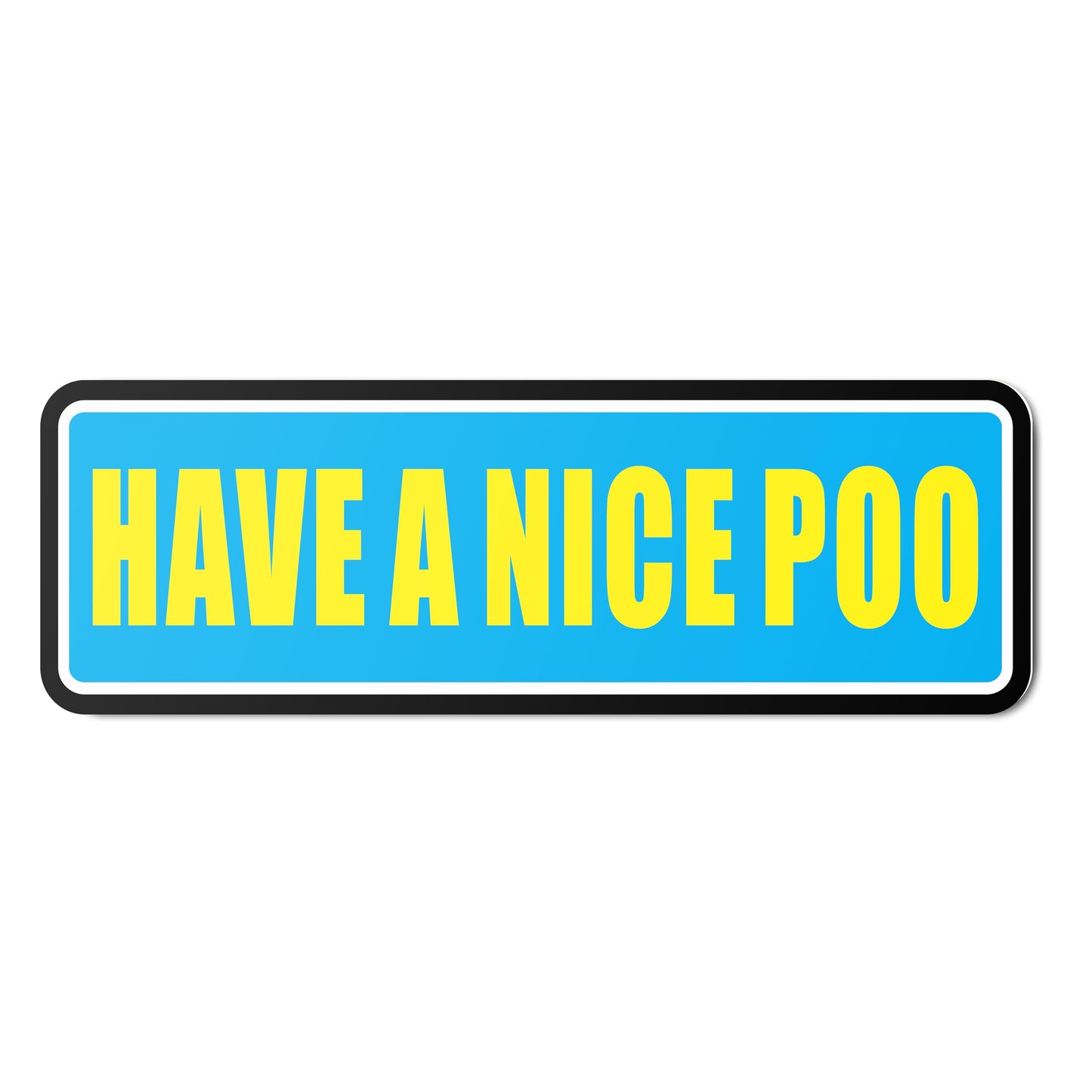 HK Studio Funny Bathroom Sign Toilet Decor 5" x 16" - Have A Nice Po Funny Street Sign for Restroom, Bathroom, Toilet